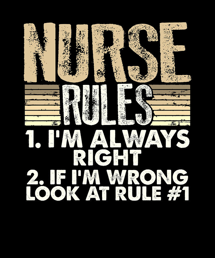 Nurse Gift Idea Nurse Rules Always Right Nursing Career Nurse Drawing ...