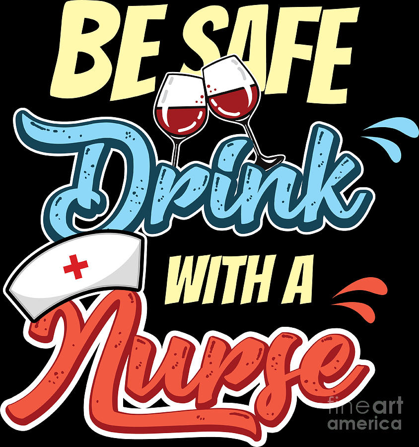 https://images.fineartamerica.com/images/artworkimages/mediumlarge/3/nurse-nurse-day-drink-with-nurse-haselshirt.jpg