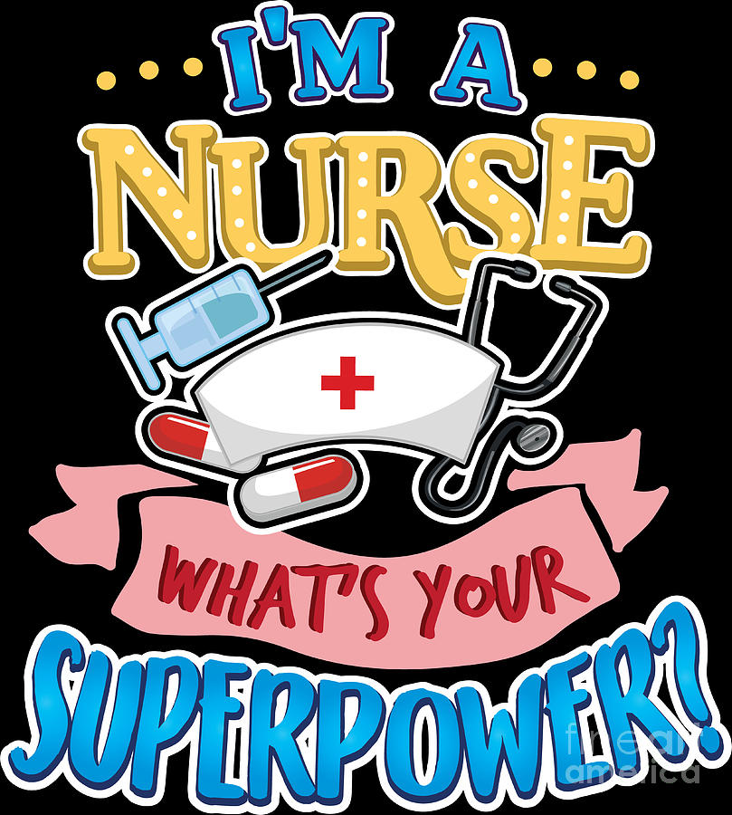 Nurse Nurse Day Superpower Nurse Digital Art by Haselshirt | Fine Art ...