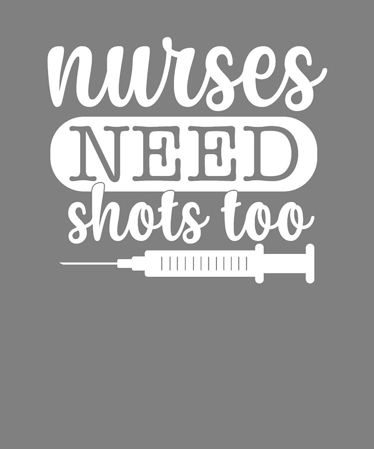 Nurses Need Shots Too Digital Art By Stacy Mccafferty - Fine Art America