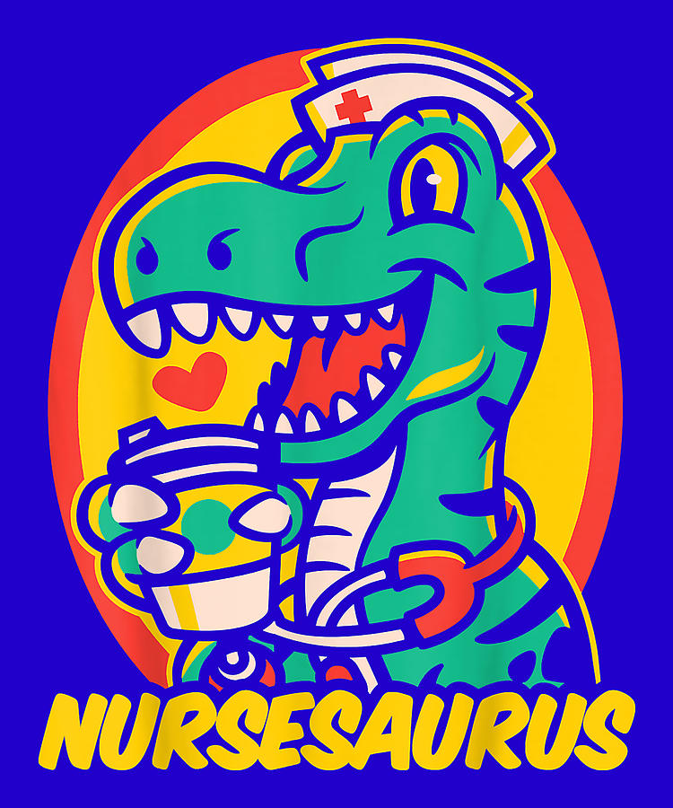 Nursesaurus Funny Nurse T Rex Saurus Dinosaur Nursing Digital Art by ...