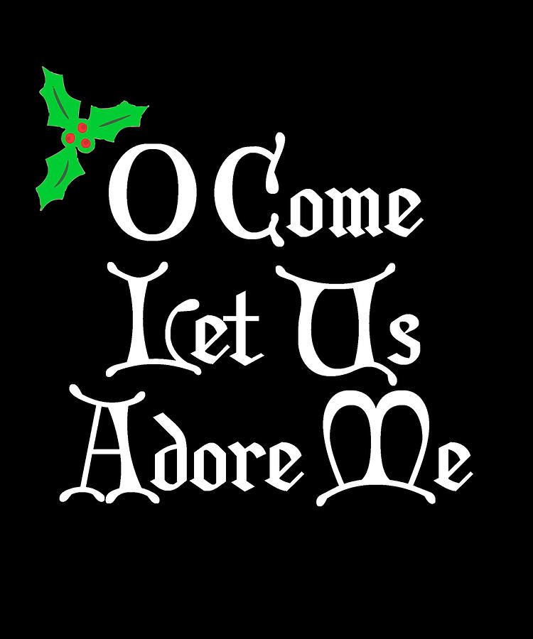 O Come Let Us Adore Me Digital Art by Flippin Sweet Gear