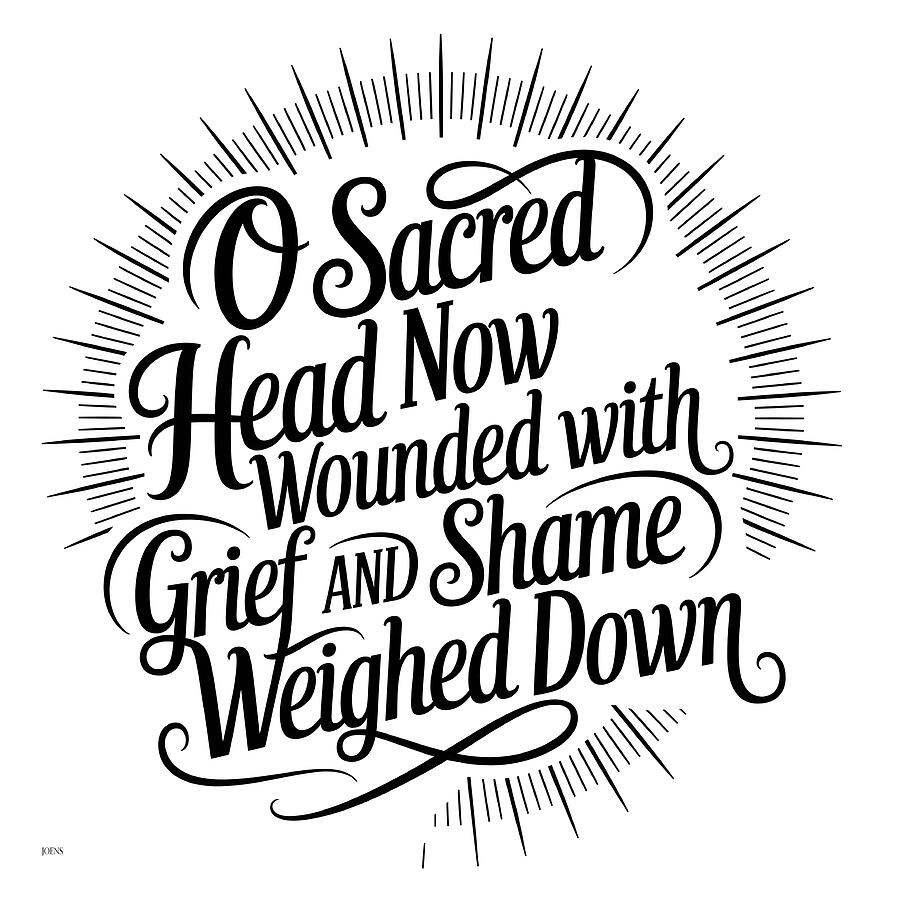 Typography Digital Art - O Sacred Head by Greg Joens Typography Digital Art - O Sacred Head by Greg Joens