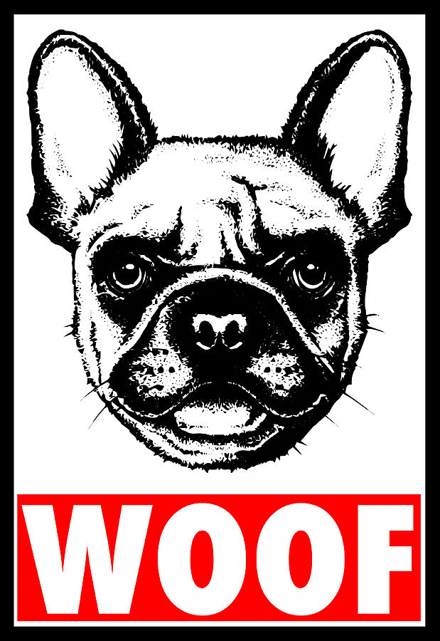Obey Woof Funny French Bulldog Digital Art by Passion Loft