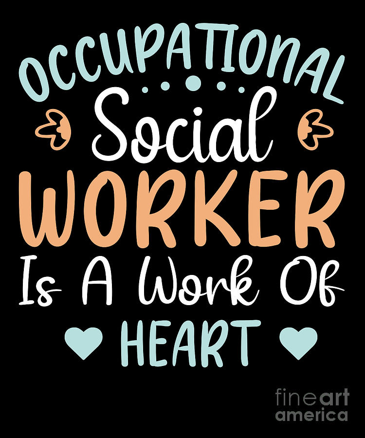 Occupational Social Worker Work Of Heart Digital Art by TenShirt - Fine ...