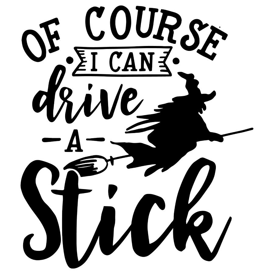 Of course I can drive a stick Halloween Witch Digital Art by Passion Loft