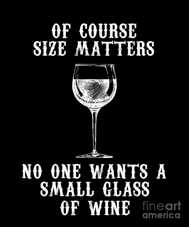 Of Course Size MattersNobody Wants a Small Glass of Wine - Flat Pou –  FALLON AND ROYCE