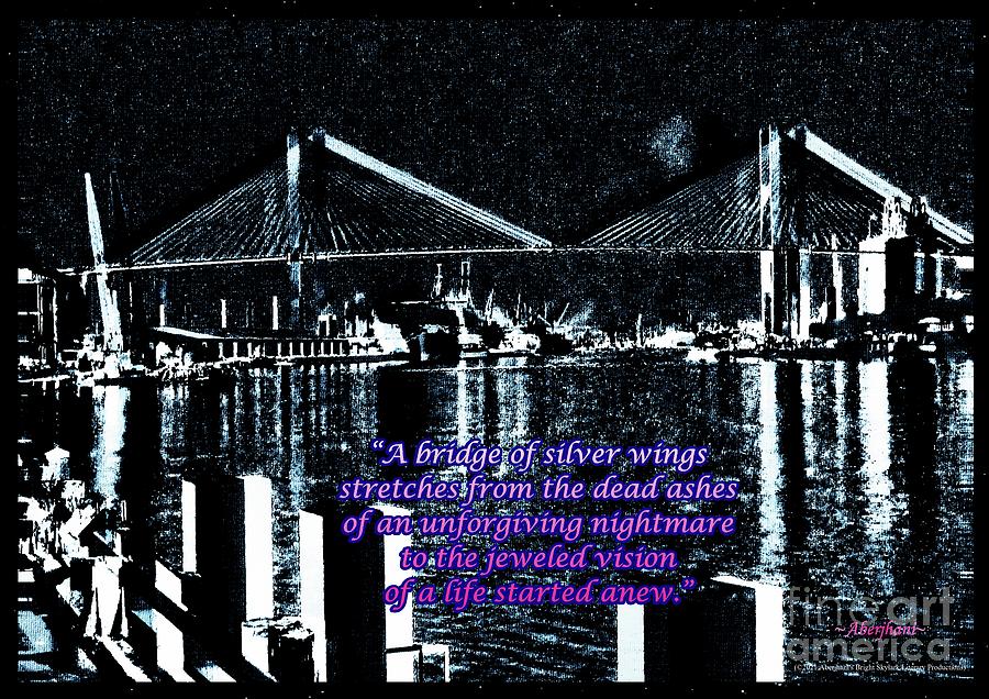 Of Time and the Savannah River Bridge Number 3 with Text Digital Art by Aberjhani