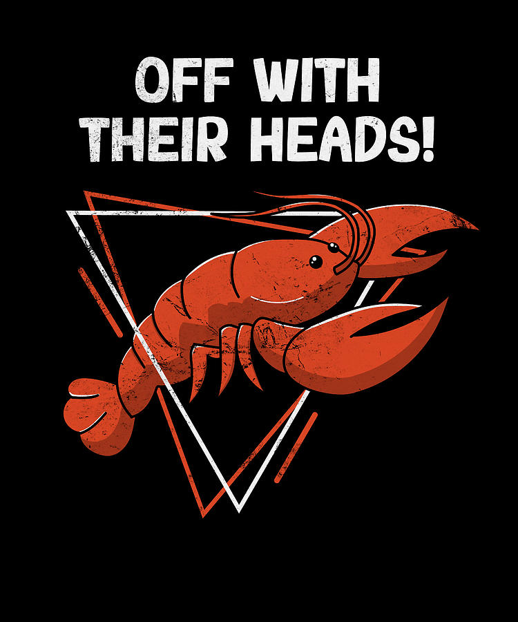 Off With Their Heads Funny Cajun Crawfish Boil Crayfish Digital Art by ...