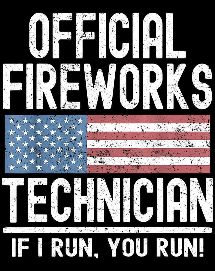 Official Fireworks Technician If I Run You Run.png Digital Art by ...