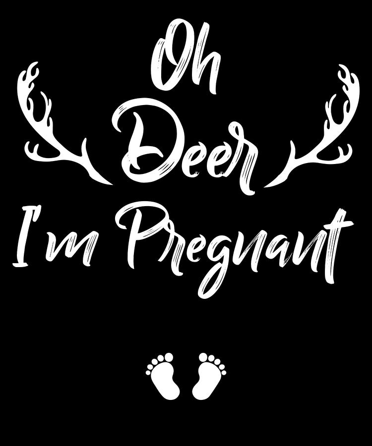 Download Oh Deer Im Pregnant Deer Girls Women Deer Digital Art By Jmg Designs