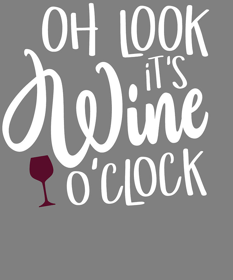 Oh Look Its Wine Oclock Wine Drinker Wine Lover Wine Night Digital Art 