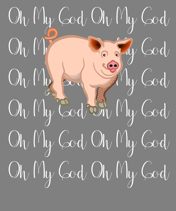 Oh My God Pig Shane Dawson Funny Pig Digital Art by Stacy McCafferty - Fine  Art America