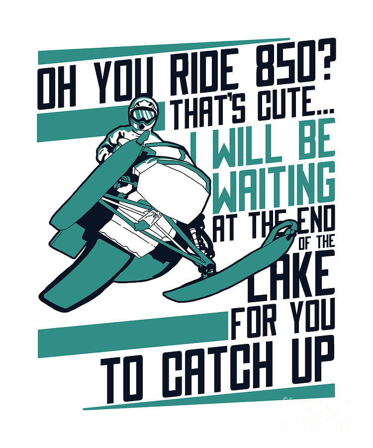 Oh Your Ride 850 Snowbike Snowmachining Snowmobile Riding Digital Art