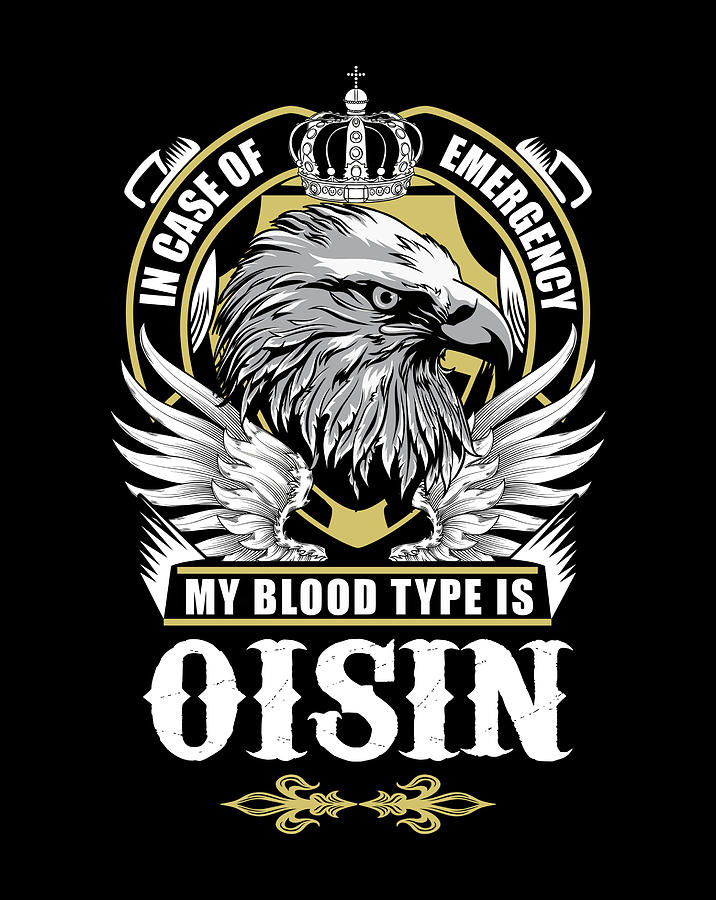 oisin-name-t-shirt-in-case-of-emergency-my-blood-type-is-oisin-gift