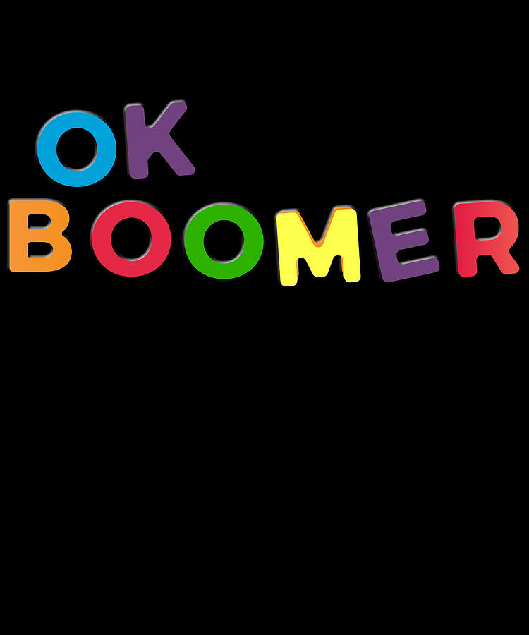 Ok Boomer Digital Art by Flippin Sweet Gear