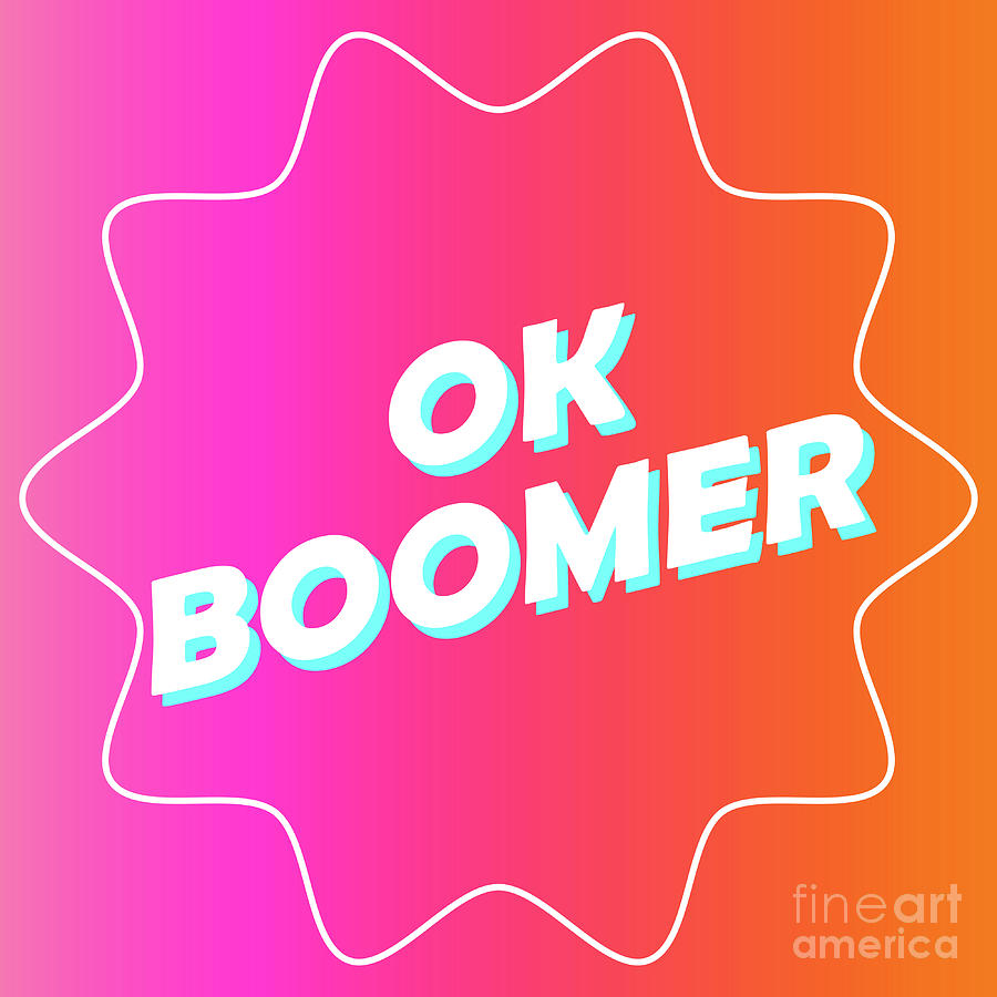 OK Boomer Digital Art by Jonathan Welch - Fine Art America