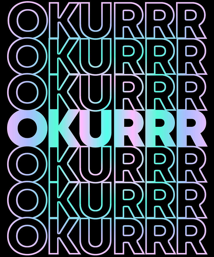 Okurrr Digital Art by Flippin Sweet Gear