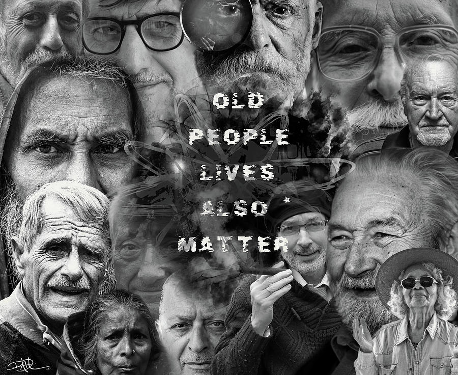 Old People Lives Also Matter Digital Art by Ricardo Dominguez