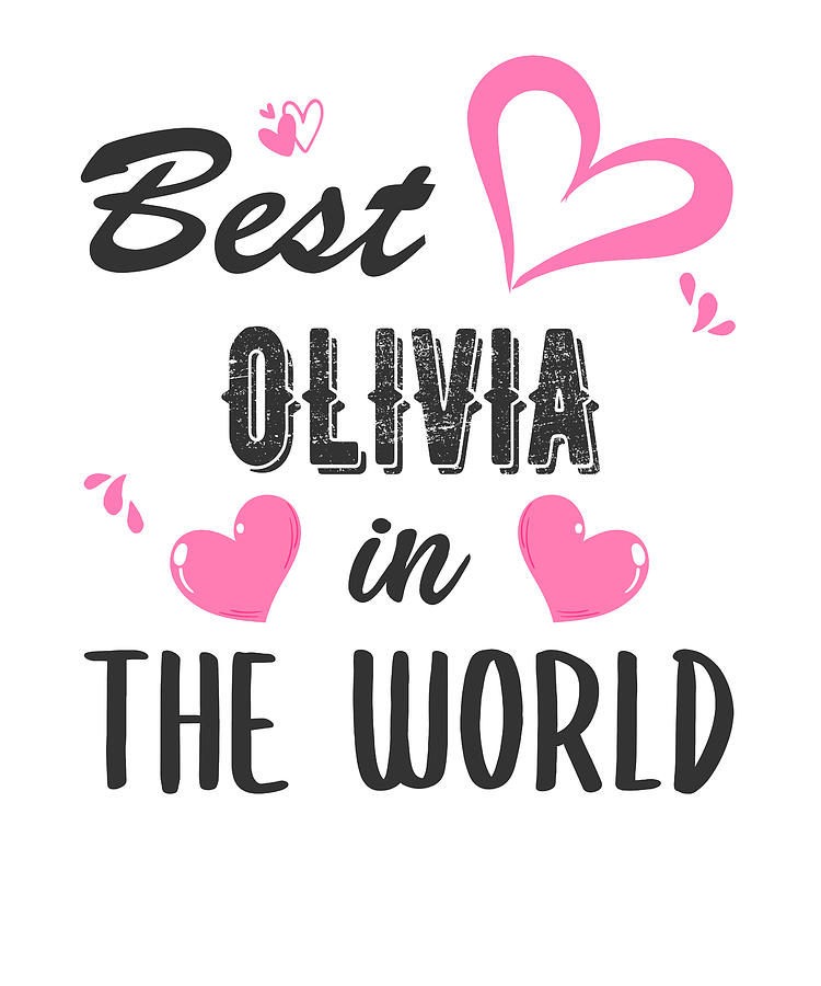 Olivia Name, Best Olivia in the World Digital Art by Elsayed Atta ...