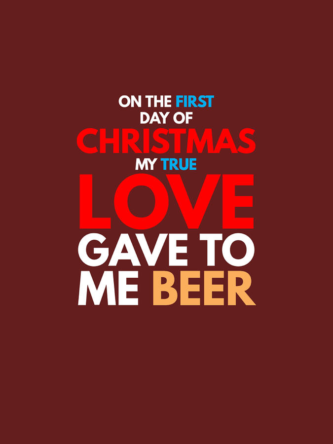 on the first day of CHRISTMAS my true love gave to me beer T-Shirt Digital Art by Duong Ngoc son