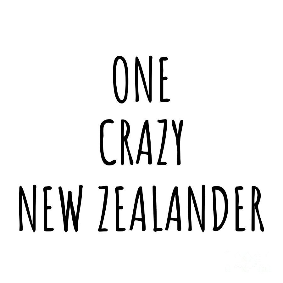 New Zealander Digital Art - One Crazy New Zealander Funny New Zealand Gift for Unstable Men Mad Women Nationality Quote Him Her Gag Joke by Jeff Creation