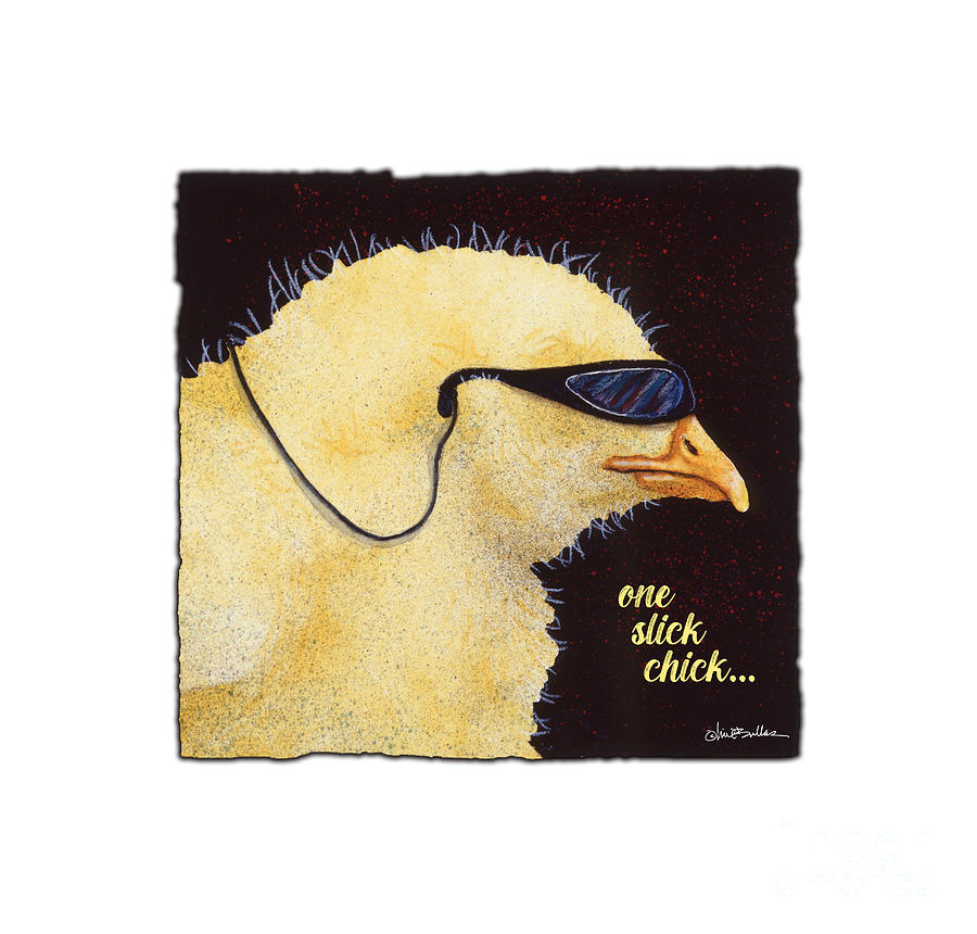 One Slick Chick... Painting by Will Bullas