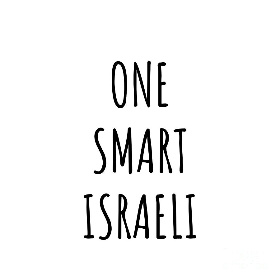 Israeli Digital Art - One Smart Israeli Funny Israel Gift Idea for Clever Men Intelligent Women Geek Quote Gag Joke by Jeff Creation