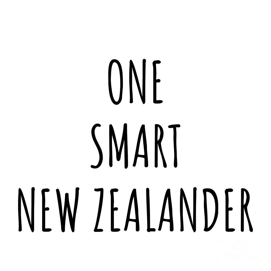 New Zealander Digital Art - One Smart New Zealander Funny New Zealand Gift Idea for Clever Men Intelligent Women Geek Quote Gag Joke by Jeff Creation