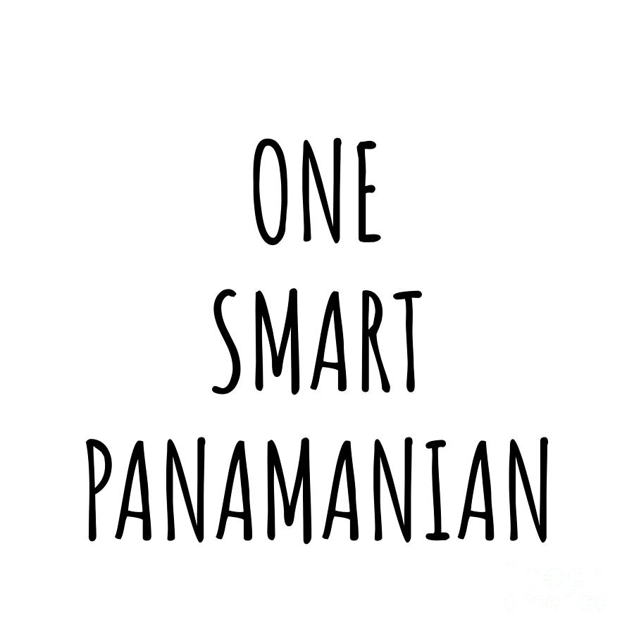 Panamanian Digital Art - One Smart Panamanian Funny Panama Gift Idea for Clever Men Intelligent Women Geek Quote Gag Joke by Jeff Creation