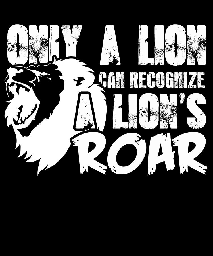 Lion Digital Art - Only A Lion Can Recognize A Lions Roar by Jacob Zelazny