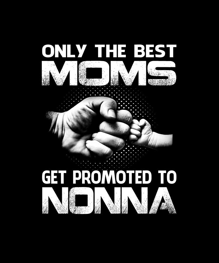 Only The Best Moms Get Promoted To Nonna Drawing By Dhbubble Fine Art