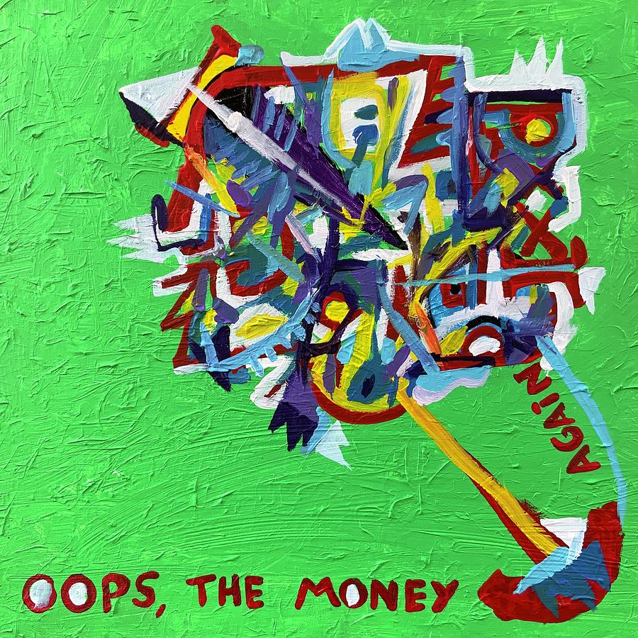 Oops,the Money Again Painting by Fabrizio Cassetta