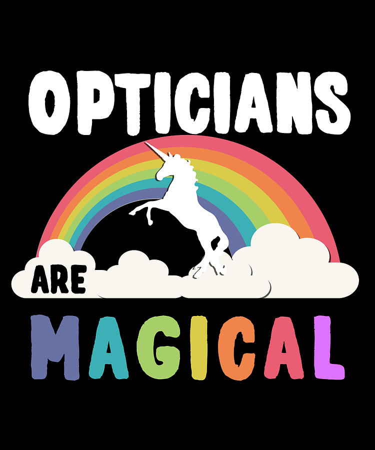 Opticians Are Magical Digital Art by Flippin Sweet Gear