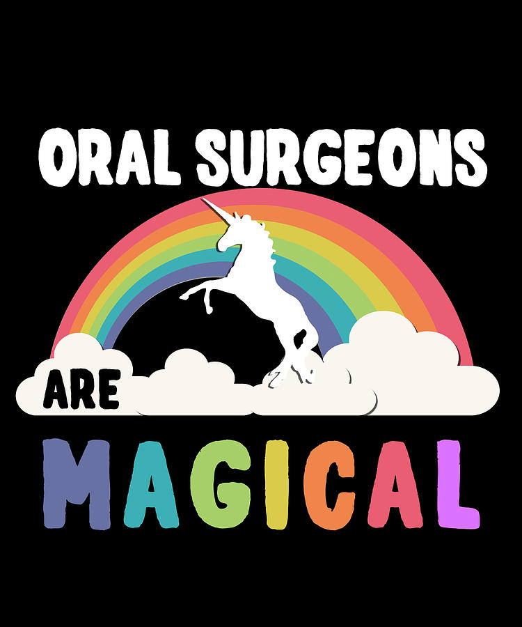 Oral Surgeons Are Magical Digital Art by Flippin Sweet Gear