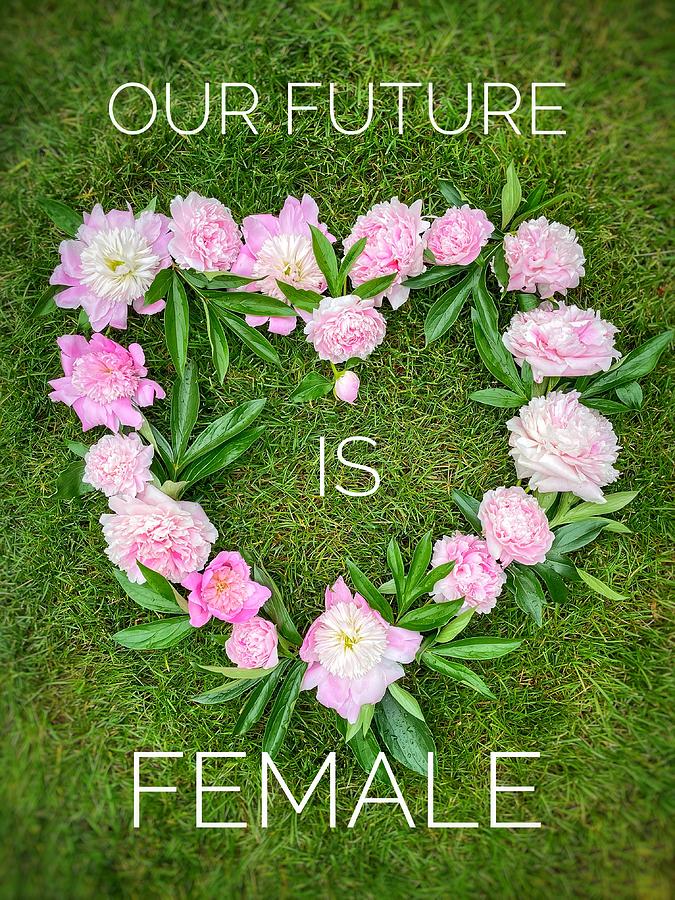 Our Future Is Female Photograph by Jill Love