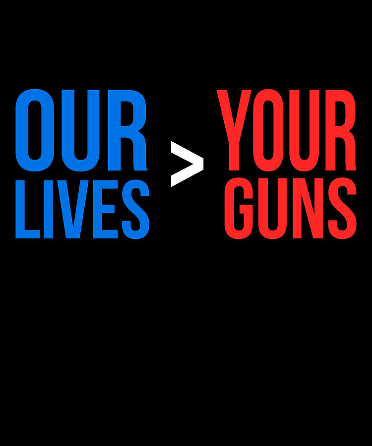 Our Lives Are Greater Than Your Guns Digital Art by Flippin Sweet Gear