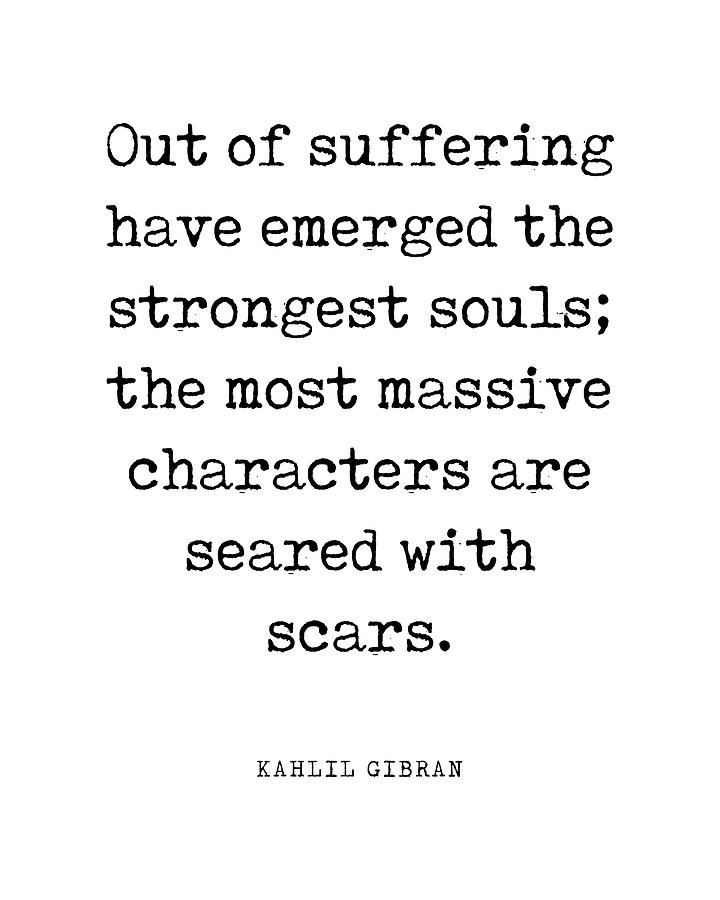 Out of suffering emerged the strongest souls - Kahlil Gibran Quote - Literature - Typewriter Print Digital Art by Studio Grafiikka