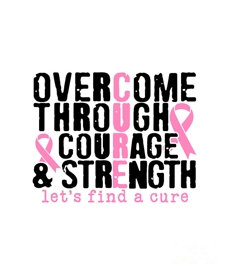 Overcome Through Courage Strength - Breast Cancer Awareness Pink Cancer ...