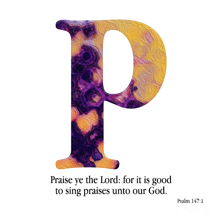 P- Christian Alphabet. Psalm 147 1 KJV Mixed Media by Mark Lawrence