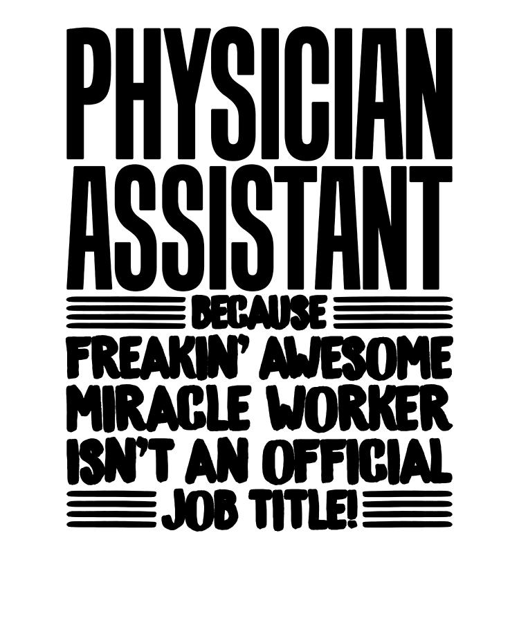 Pa T Physician Assistant Freakin Awesome Miracle Worker Physician Assistant Drawing By Kanig