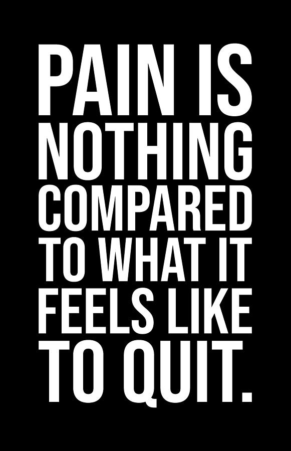 Pain Is Nothing Compared To Quitting Digital Art by Matthew Chan | Pixels