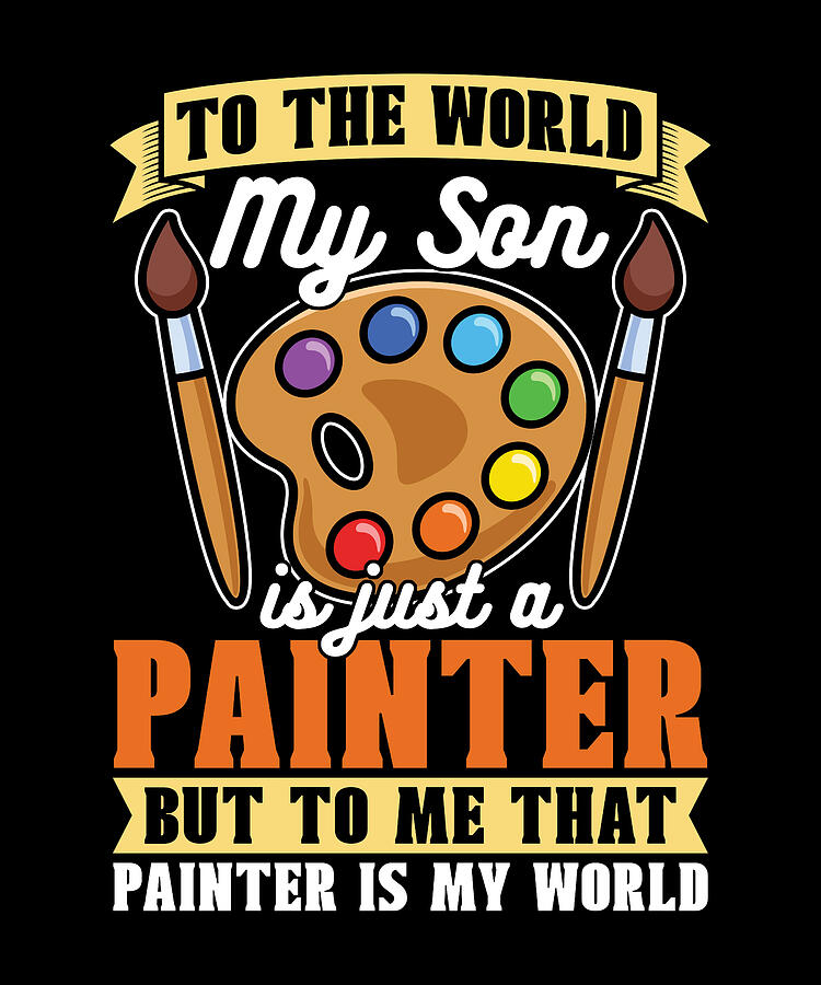 Vintage Digital Art - Painter To The World My Son Is Just A Painting by TShirtCONCEPTS Marvin Poppe