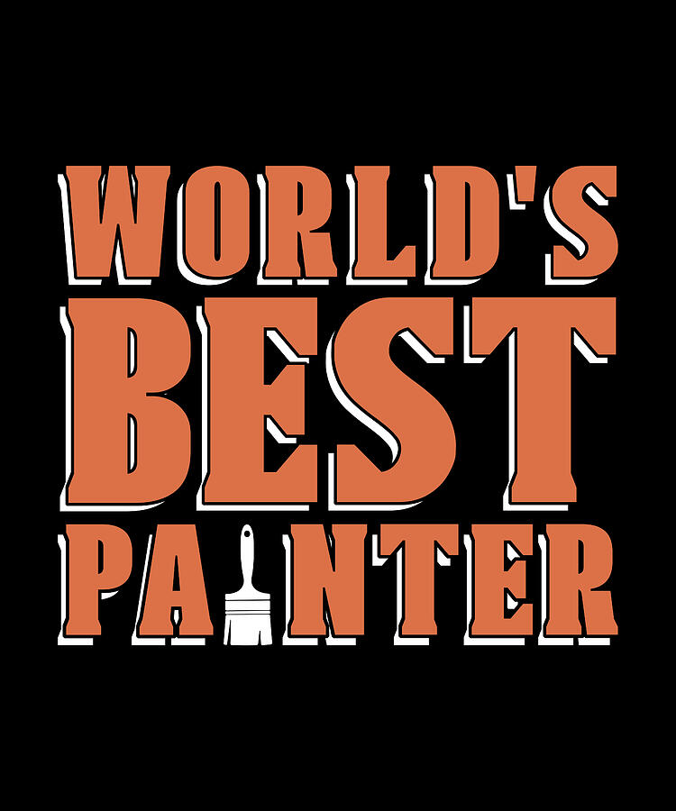 Vintage Digital Art - Painter Worlds Best Painter Craftsmanship Paint by TShirtCONCEPTS Marvin Poppe