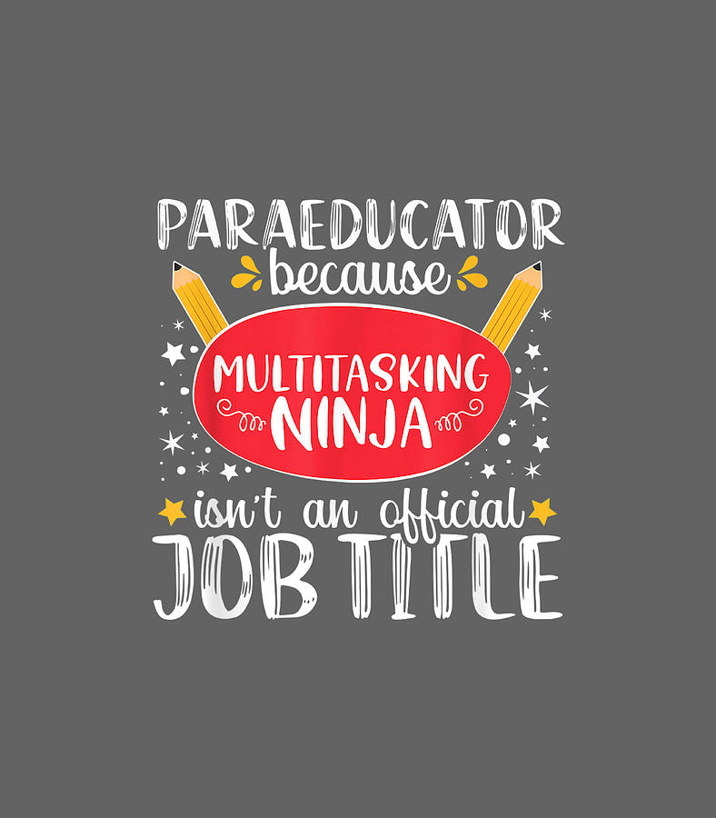 Paraeducator Ninja Appreciation Teacher Assistant Digital Art by Mike ...