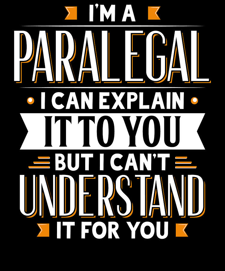 Paralegal Digital Art - Paralegal Gift Idea Can Explain It But Cant Understand For You by Orange Pieces