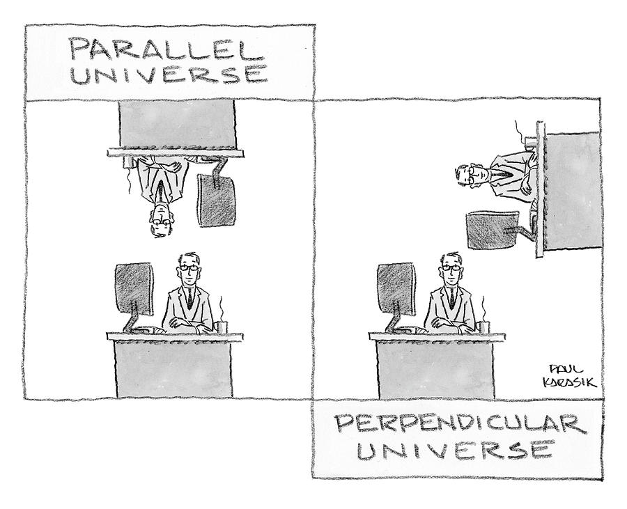 Parallel Universe Perpendicular Universe Drawing by Paul Karasik