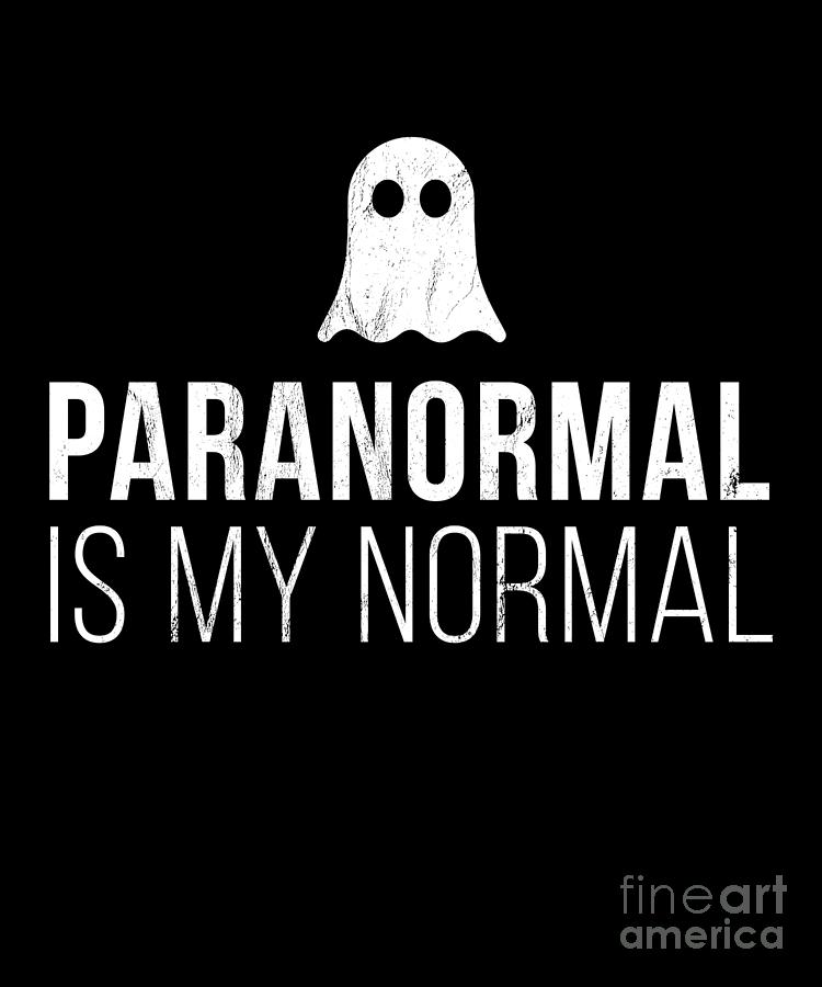 Paranormal Is My Normal Ghost Hunter Drawing by Noirty Designs - Fine ...