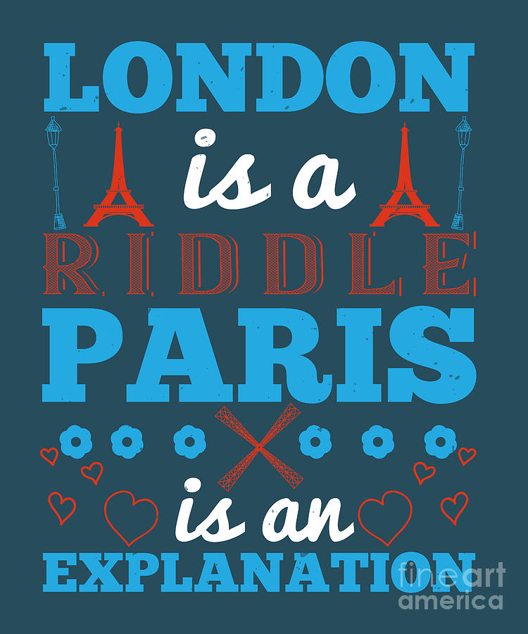 Paris Digital Art - Paris Lover Gift London Is A Riddle Paris Is An Explanation France Fan by Jeff Creation