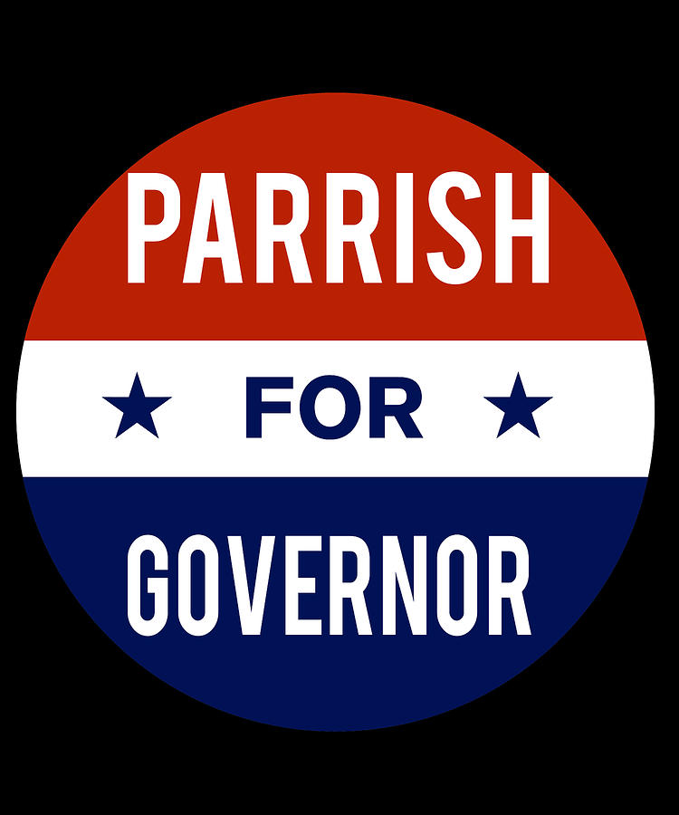 Parrish For Governor Digital Art by Flippin Sweet Gear